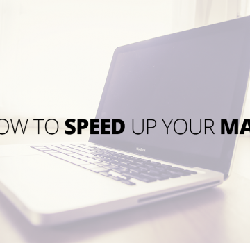 HOW TO SPEED UP YOUR MAC