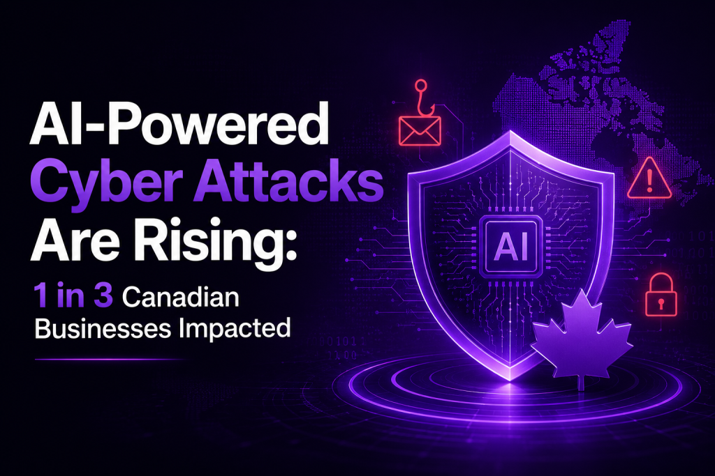 AI-Powered Cyber Attacks Are Rising:  1 in 3 Canadian Businesses Impacted